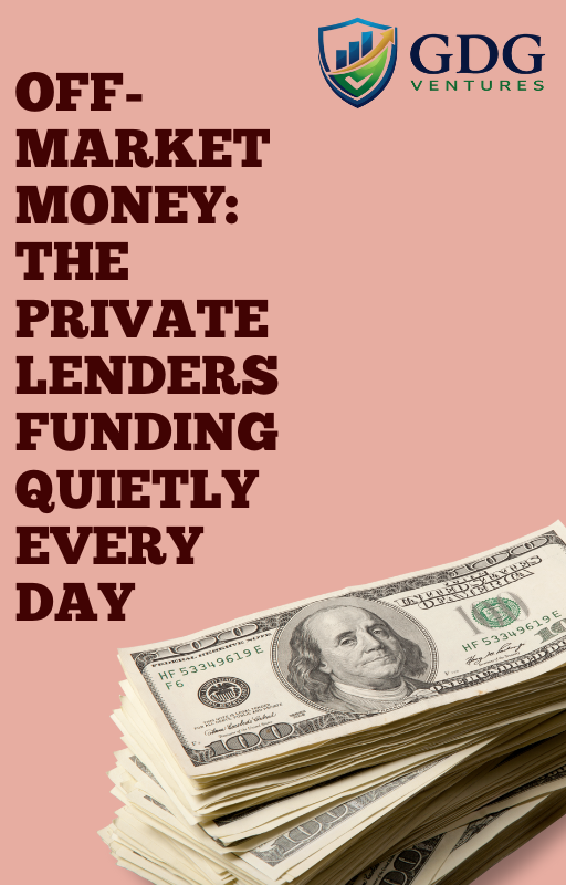 Off-Market Money: The Private Lenders Funding Quietly Every Day