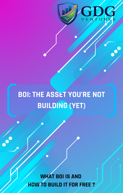 BOI: The Asset You’re Not Building (Yet)